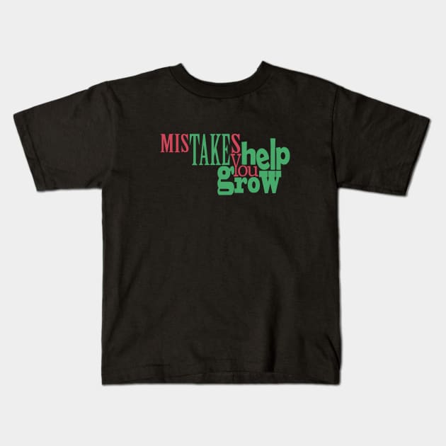 Mistakes Help You Grow Kids T-Shirt by Day81